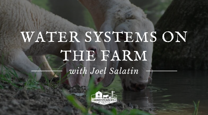 Water Methods on the Farm with Joel Salatin